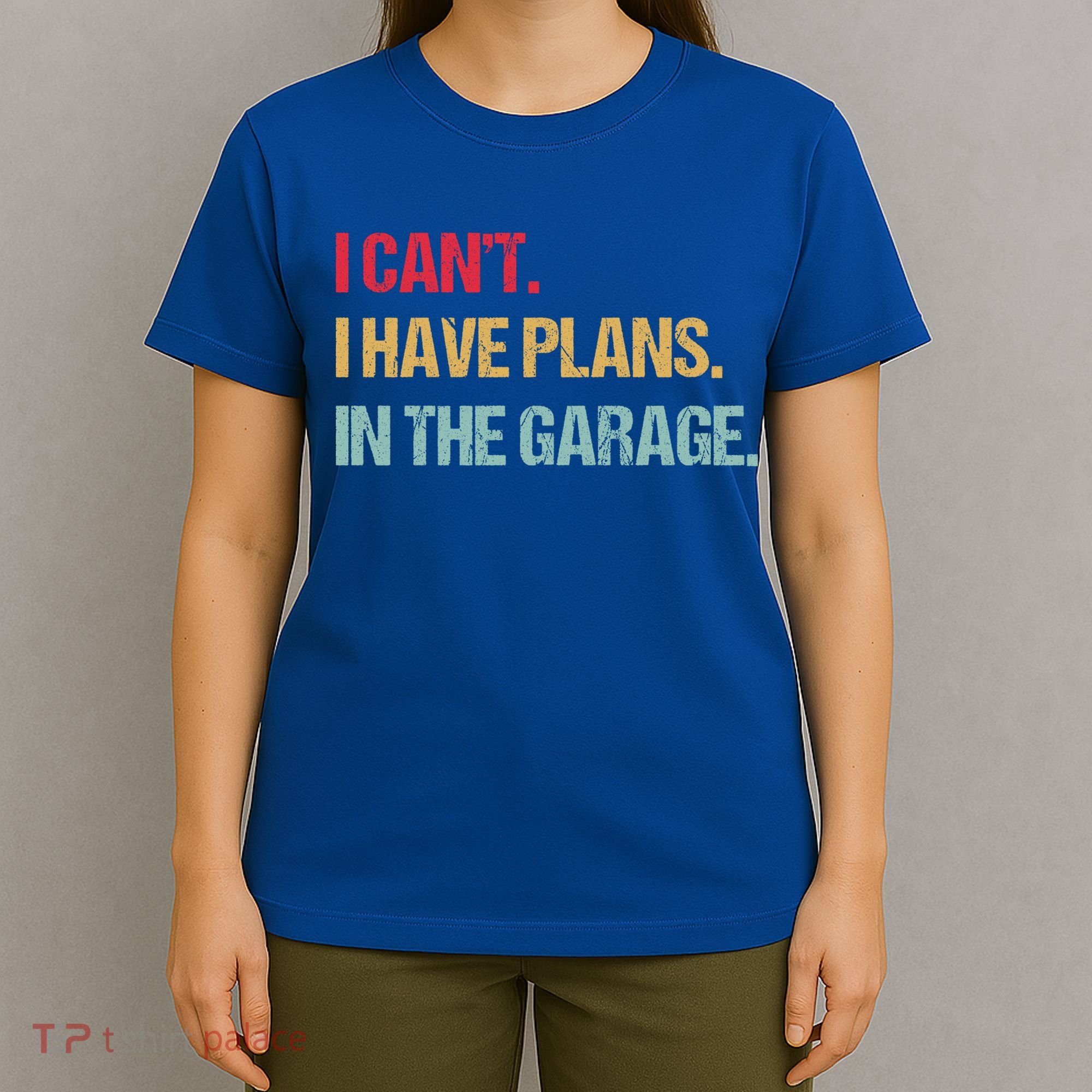 Mechanics Garage Mechanic I Can't I Have Plans In The Garage Cute Gift T-Shirt