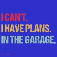 Mechanics Garage Mechanic I Can't I Have Plans In The Garage Cute Gift T-Shirt thumb 7