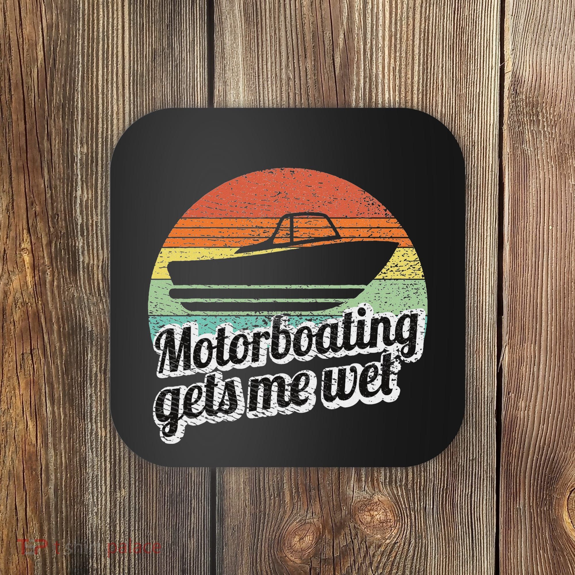 Motorboating Gets Me Wet Women Motor Boat Captain Coaster