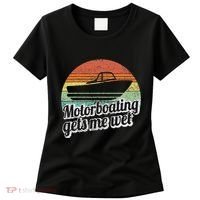Motorboating Gets Me Wet Women Motor Boat Captain Women's T-Shirt thumb 0