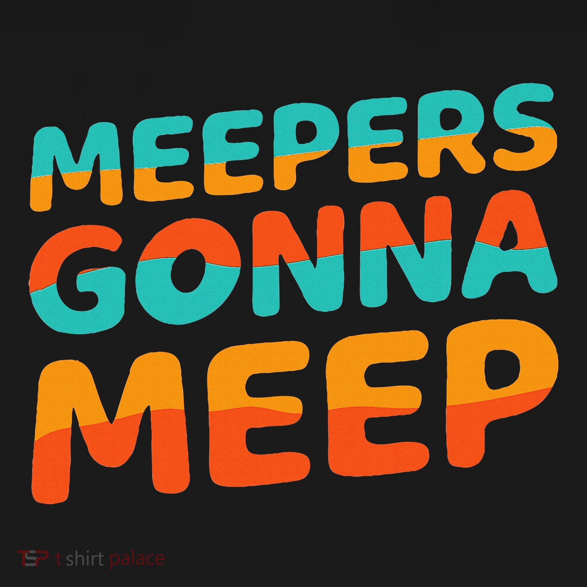 Meepers Gonna Meep Funny Slang Party Sweatshirt