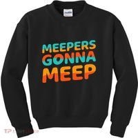 Meepers Gonna Meep Funny Slang Party Kids Sweatshirt thumb 0