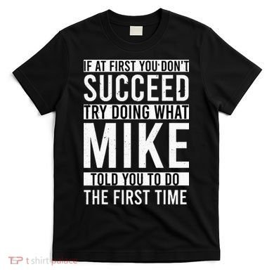 Mike Gifts Name Personalized Birthday Presents Funny Mike T-Shirt