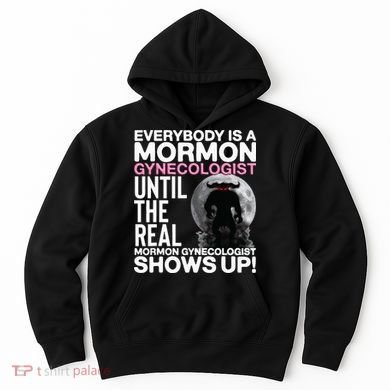 Mormon Gynecologist Oddly Specific Weird Sarcastic Stupid Hoodie