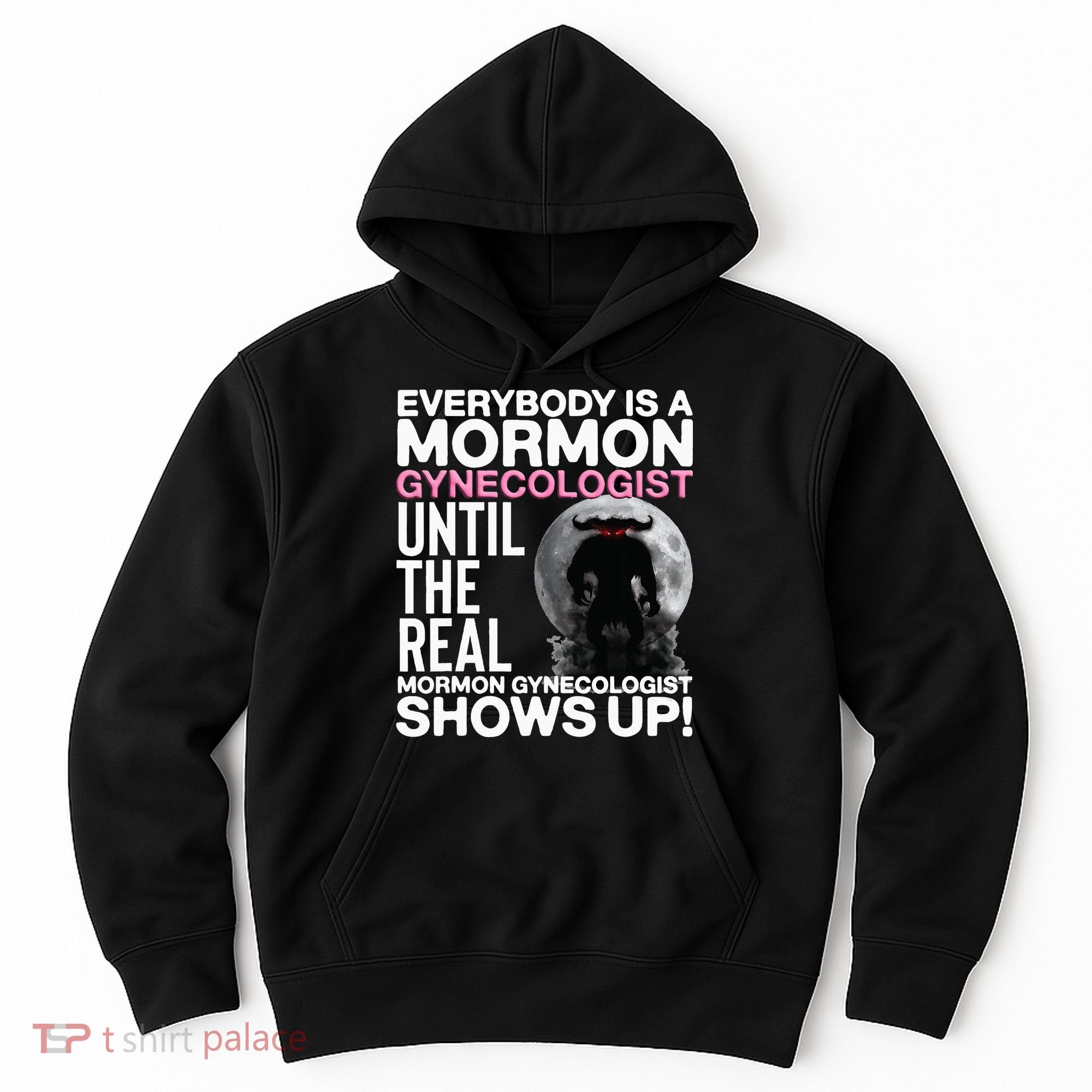 Mormon Gynecologist Oddly Specific Weird Sarcastic Stupid Hoodie