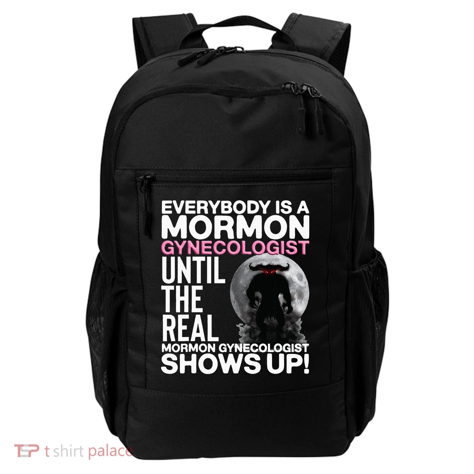 Mormon Gynecologist Oddly Specific Weird Sarcastic Stupid Backpack