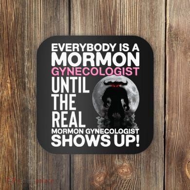 Mormon Gynecologist Oddly Specific Weird Sarcastic Stupid Coaster