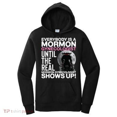 Mormon Gynecologist Oddly Specific Weird Sarcastic Stupid Women's Hoodie
