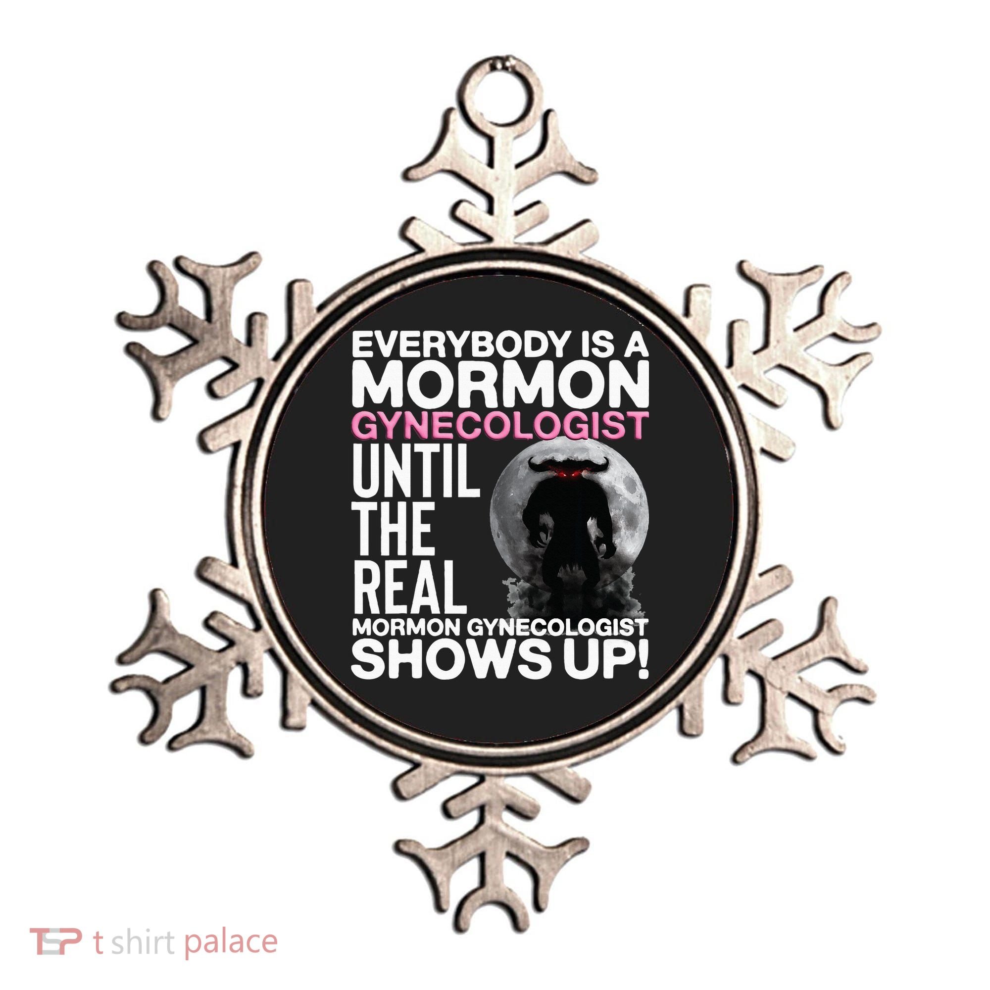 Mormon Gynecologist Oddly Specific Weird Sarcastic Stupid Ornament