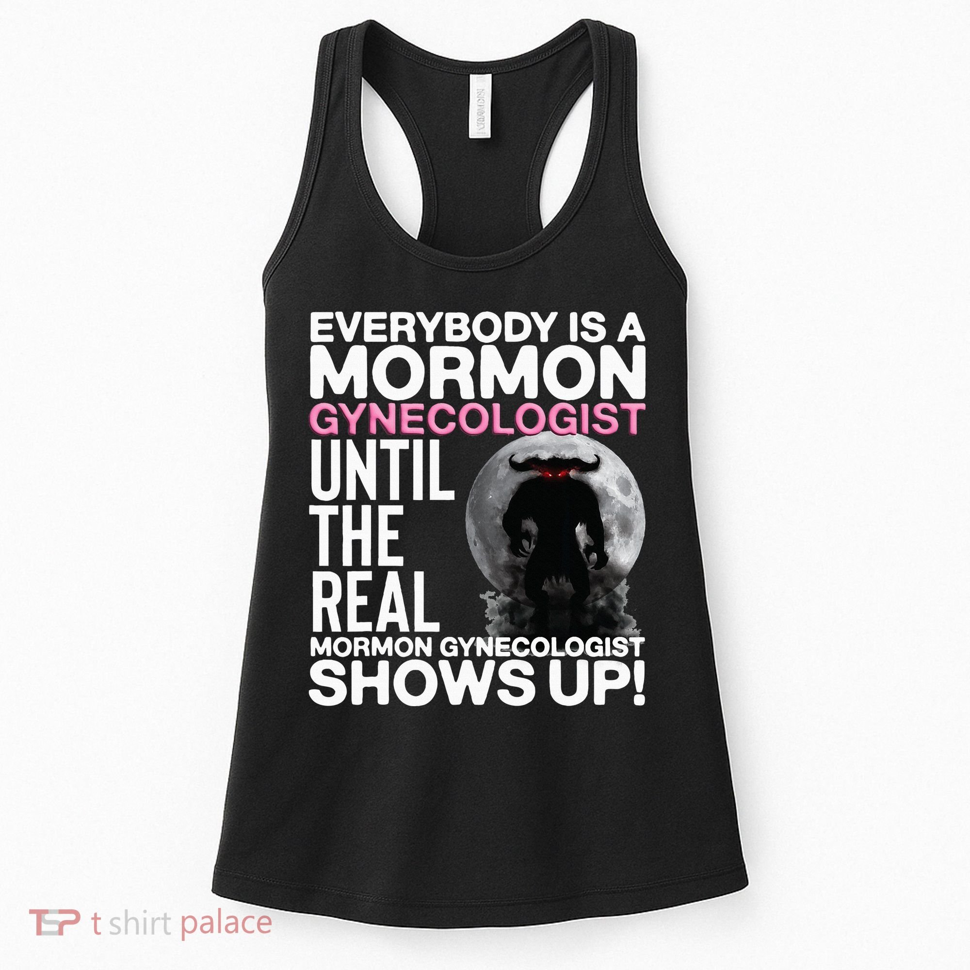 Mormon Gynecologist Oddly Specific Weird Sarcastic Stupid Women's Tank Top