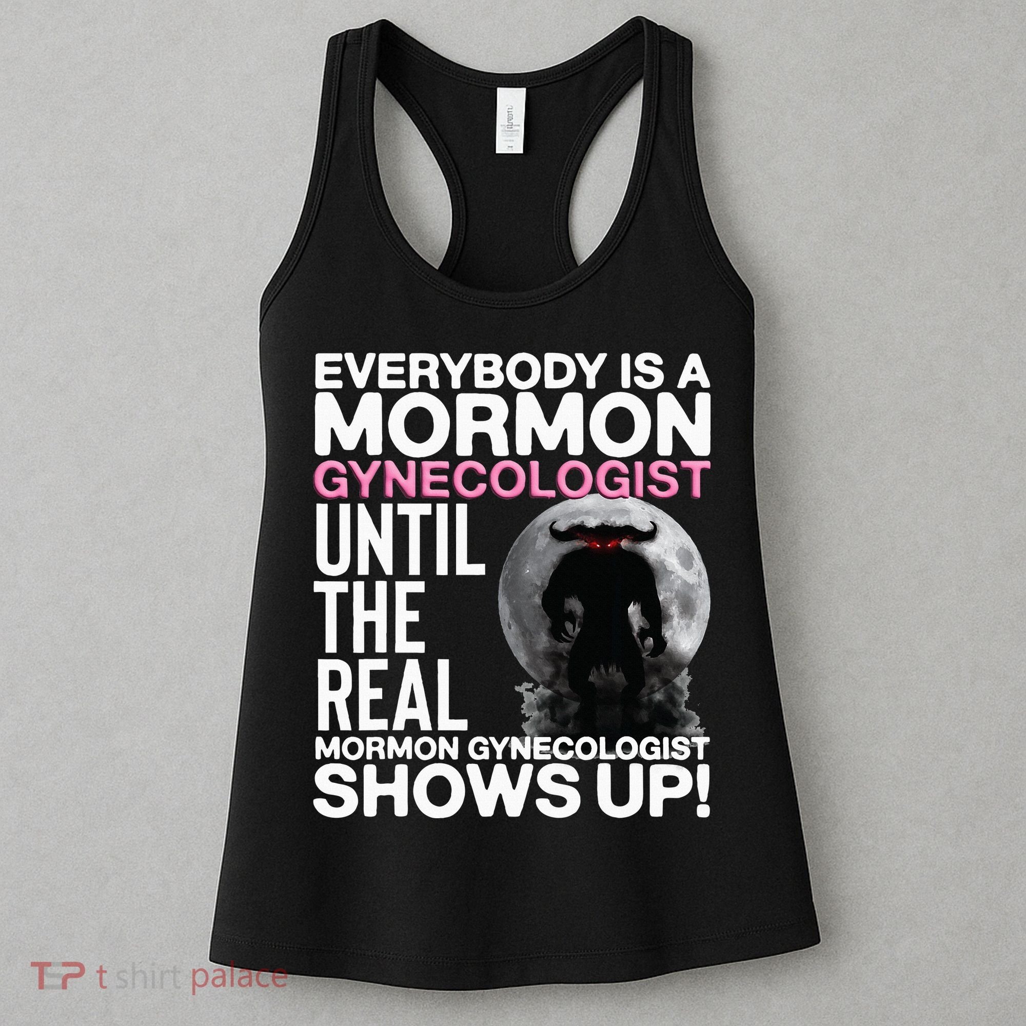 Mormon Gynecologist Oddly Specific Weird Sarcastic Stupid Women's Tank Top