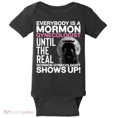 Mormon Gynecologist Oddly Specific Weird Sarcastic Stupid Baby Bodysuit