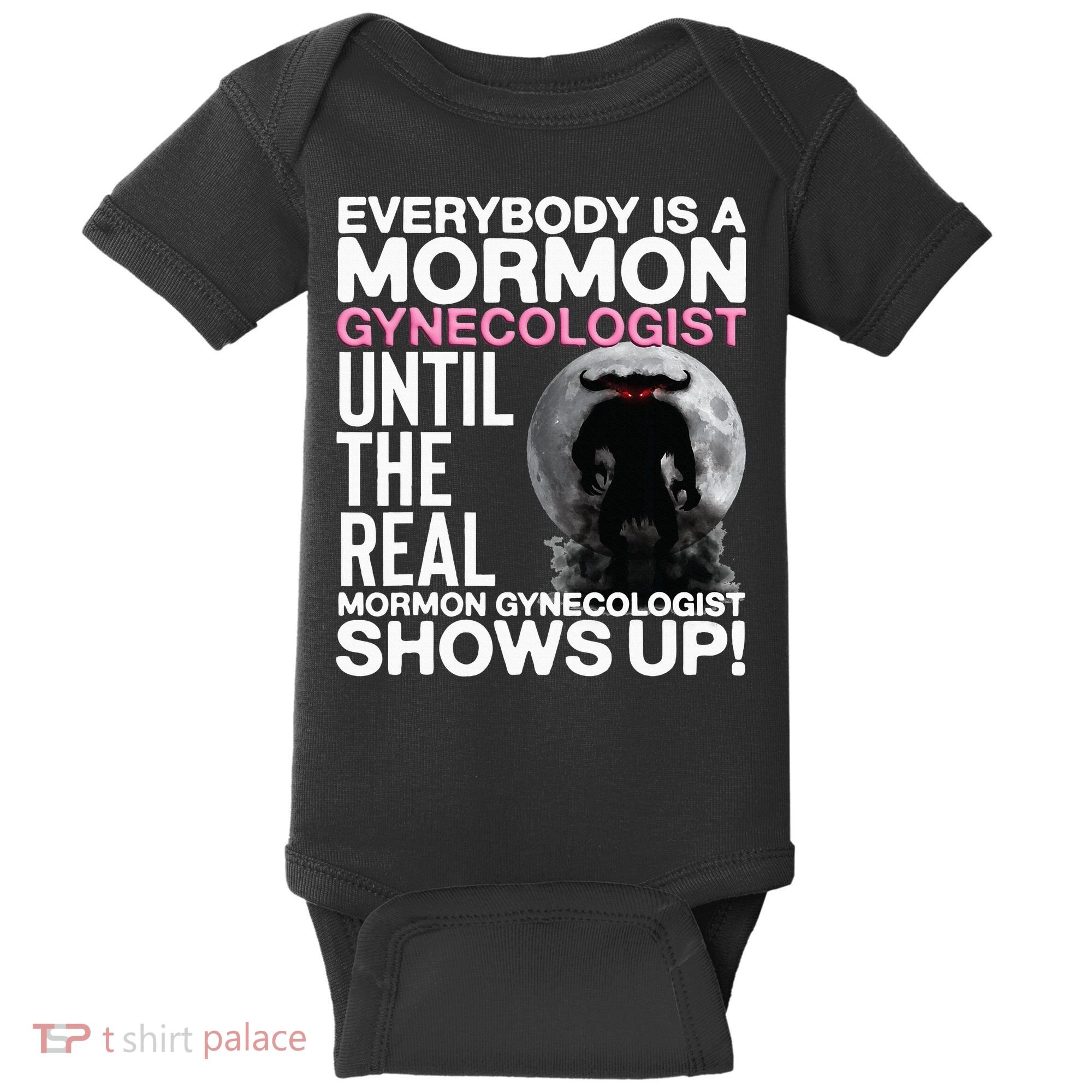 Mormon Gynecologist Oddly Specific Weird Sarcastic Stupid Baby Bodysuit