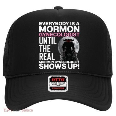 Mormon Gynecologist Oddly Specific Weird Sarcastic Stupid Hat