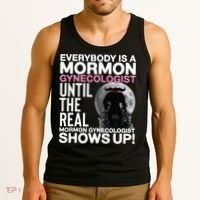 Mormon Gynecologist Oddly Specific Weird Sarcastic Stupid Tank Top thumb 3