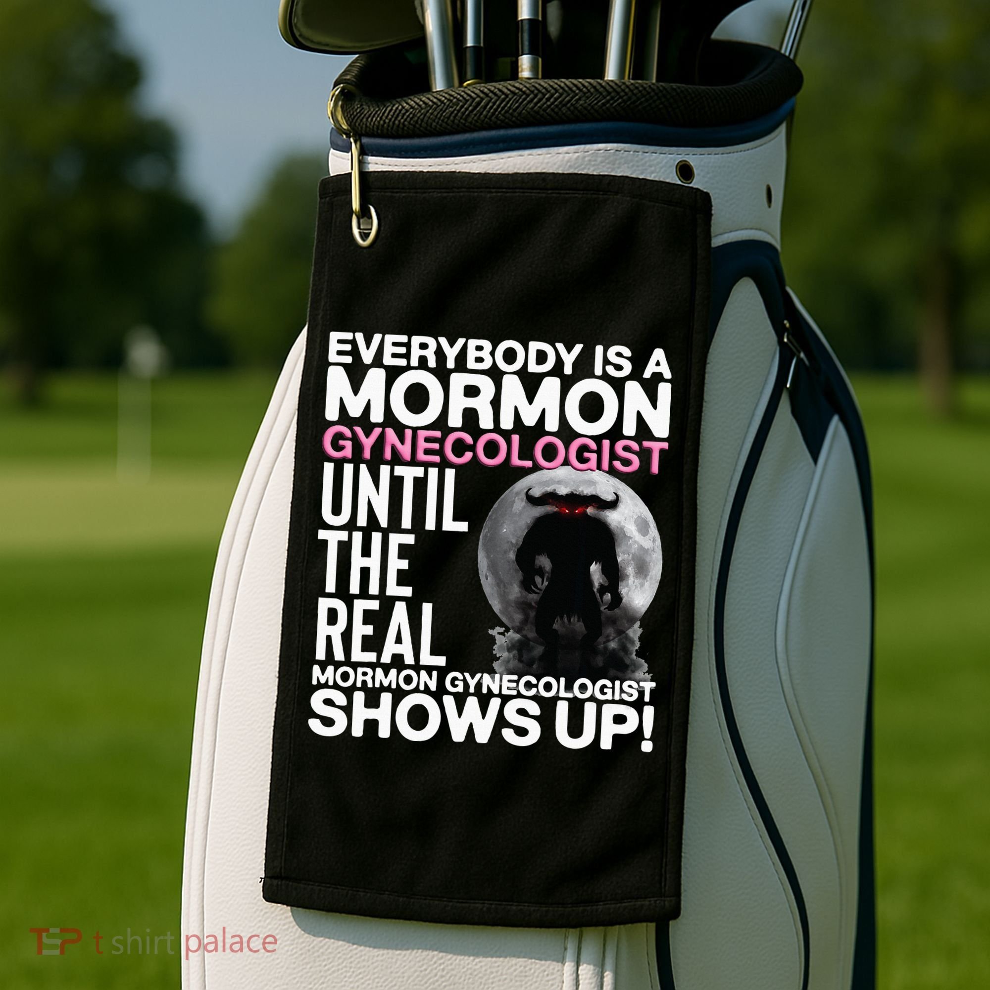 Mormon Gynecologist Oddly Specific Weird Sarcastic Stupid Golf Towel