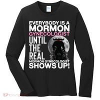 Mormon Gynecologist Oddly Specific Weird Sarcastic Stupid Women's Long Sleeve Shirt thumb 0