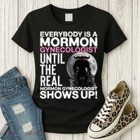 Mormon Gynecologist Oddly Specific Weird Sarcastic Stupid Women's T-Shirt thumb 3