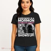 Mormon Gynecologist Oddly Specific Weird Sarcastic Stupid Women's T-Shirt thumb 4