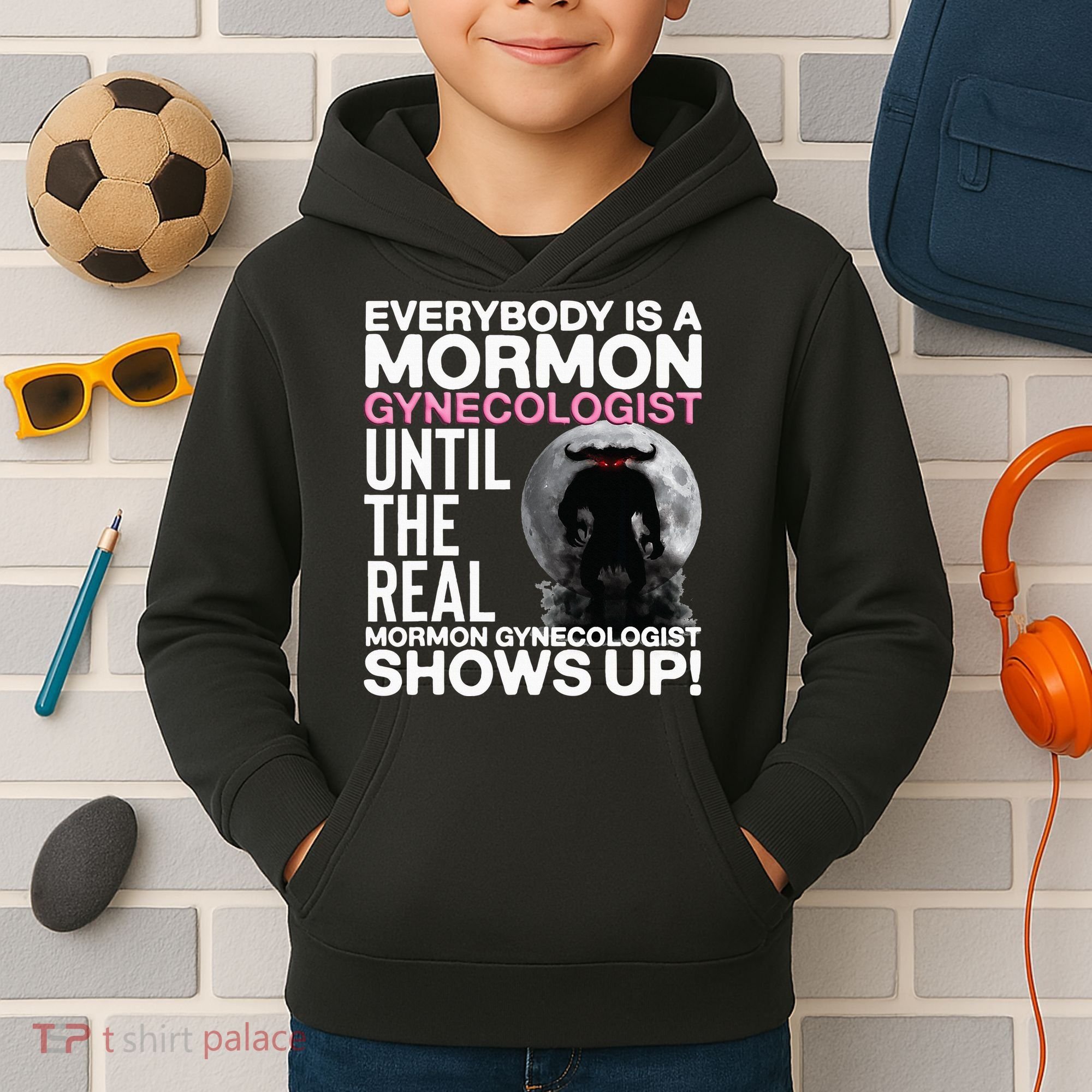 Mormon Gynecologist Oddly Specific Weird Sarcastic Stupid Kids Hoodie