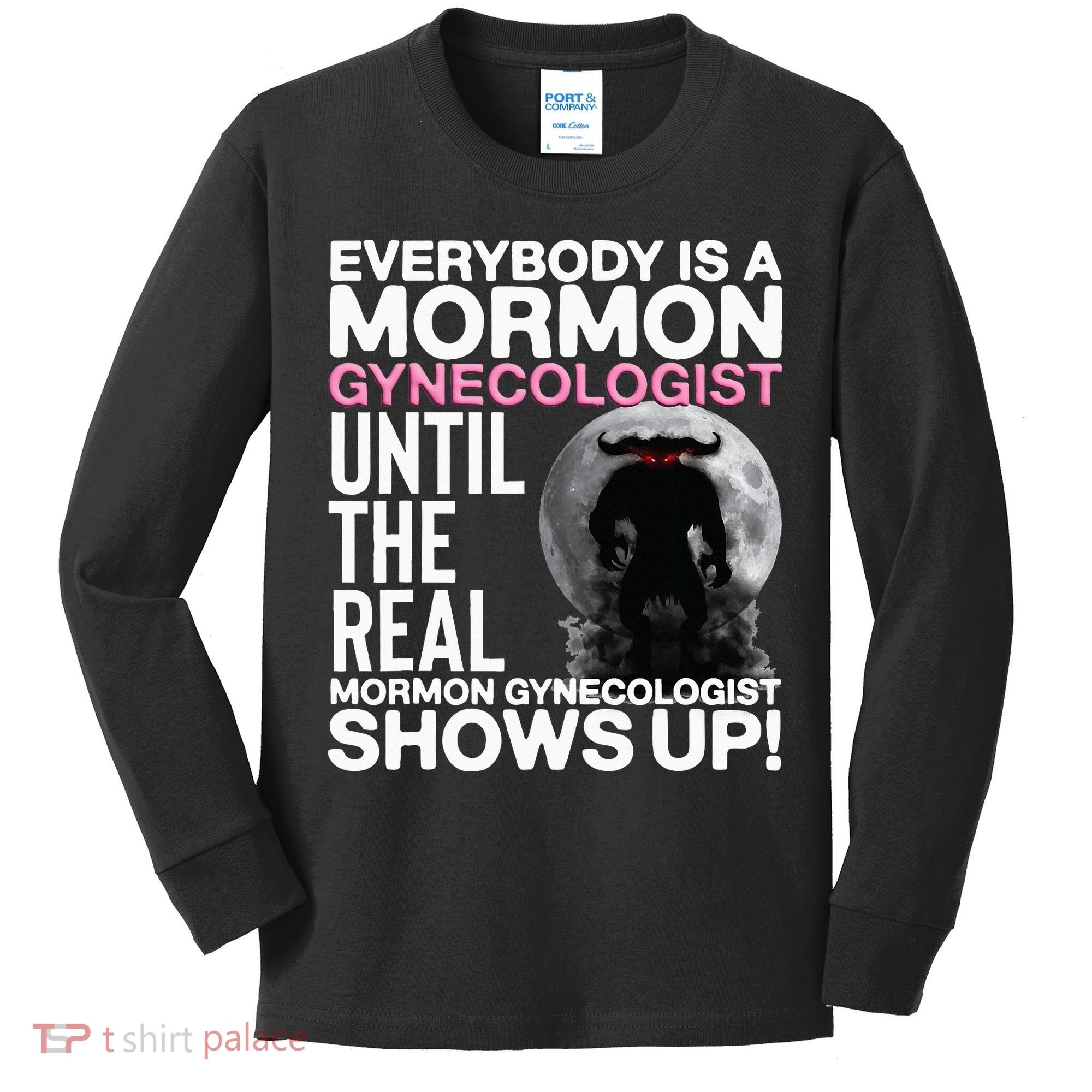 Mormon Gynecologist Oddly Specific Weird Sarcastic Stupid Kids Long Sleeve Shirt