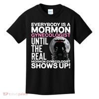 Mormon Gynecologist Oddly Specific Weird Sarcastic Stupid Kids T-Shirt thumb 0