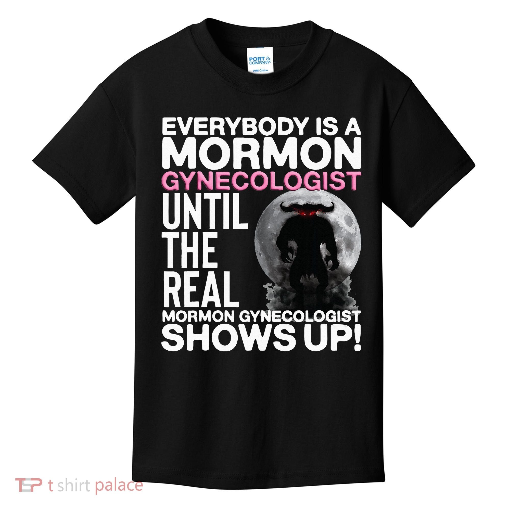 Mormon Gynecologist Oddly Specific Weird Sarcastic Stupid Kids T-Shirt