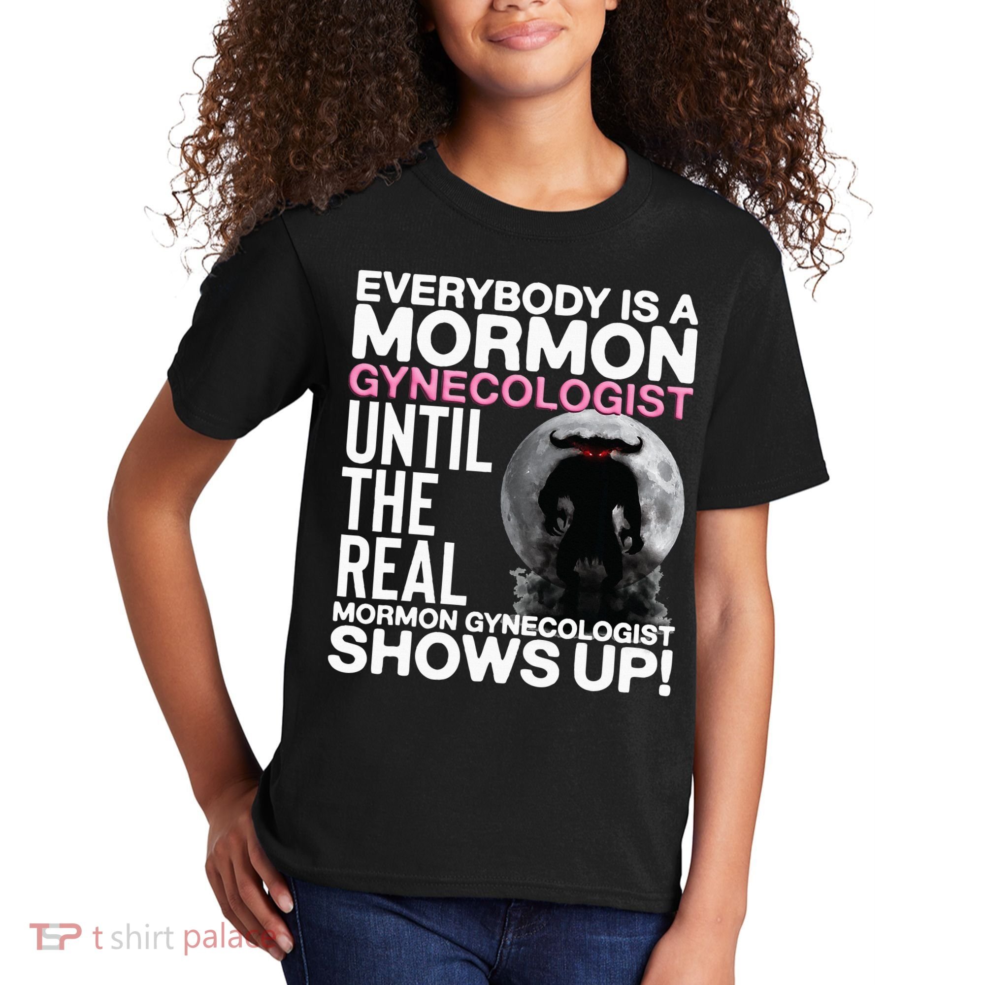 Mormon Gynecologist Oddly Specific Weird Sarcastic Stupid Kids T-Shirt