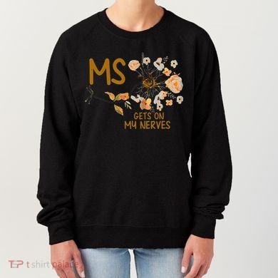 MS Gets On My Nerves Multiple Sclerosis Awareness . Women's Sweatshirt