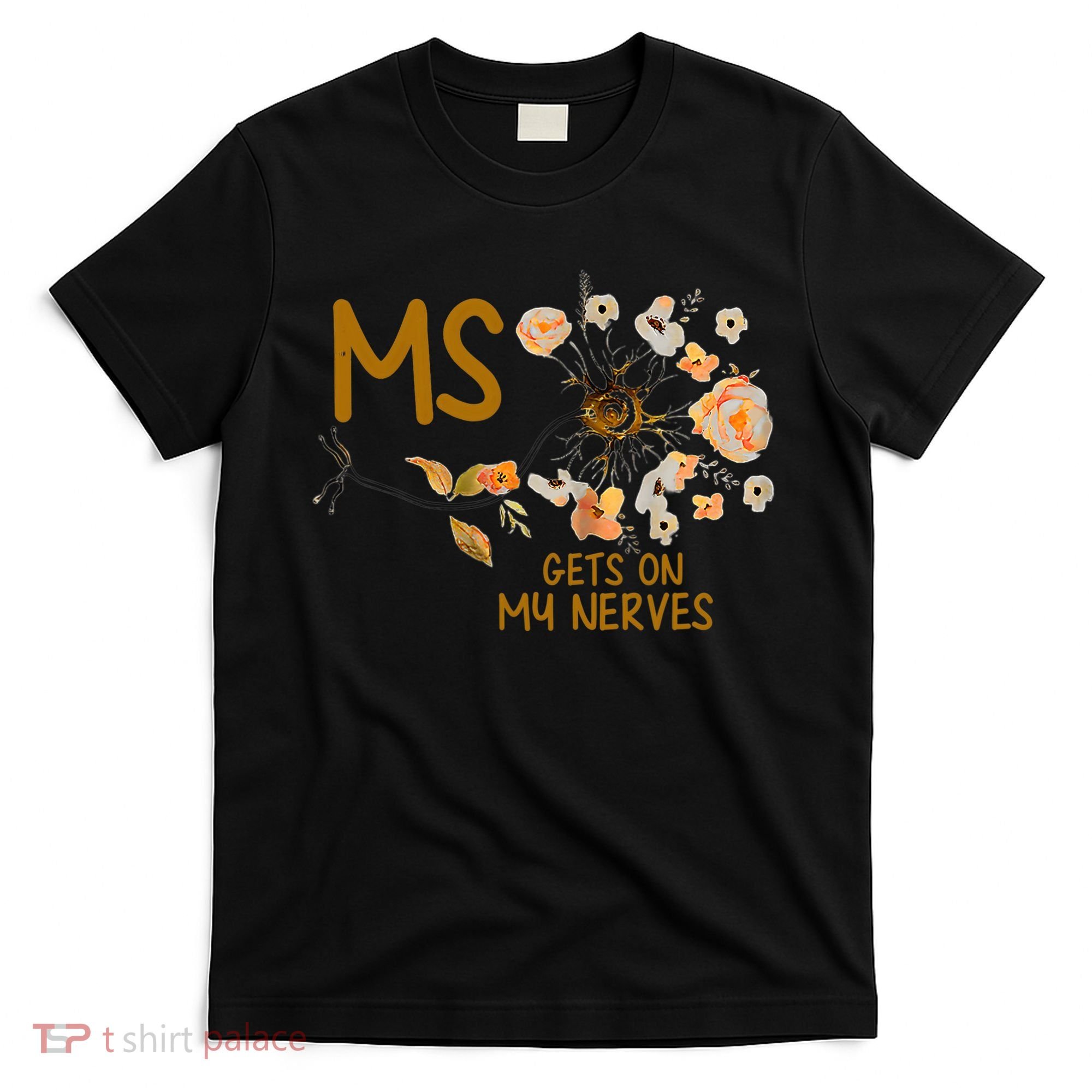 MS Gets On My Nerves Multiple Sclerosis Awareness . T-Shirt