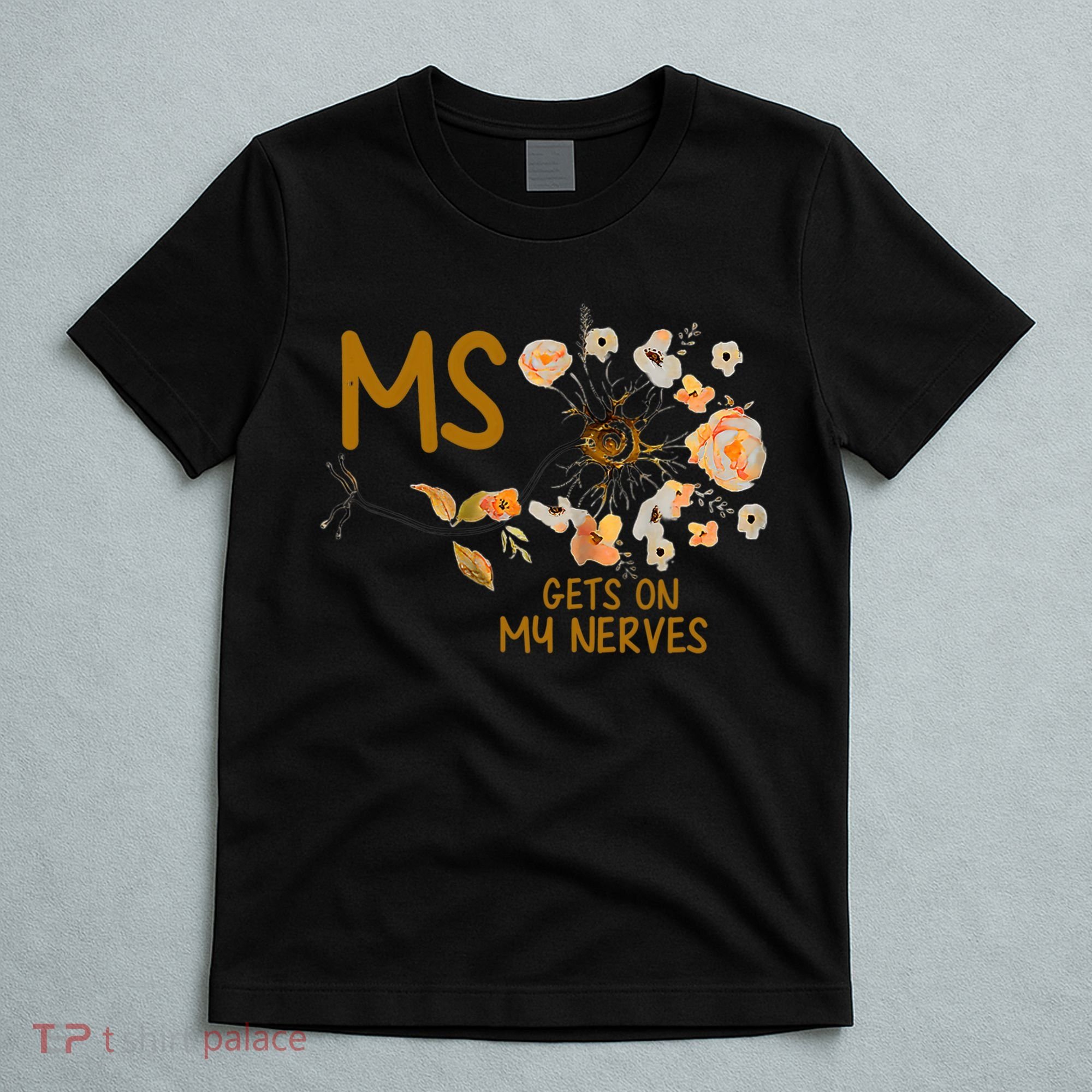MS Gets On My Nerves Multiple Sclerosis Awareness . T-Shirt