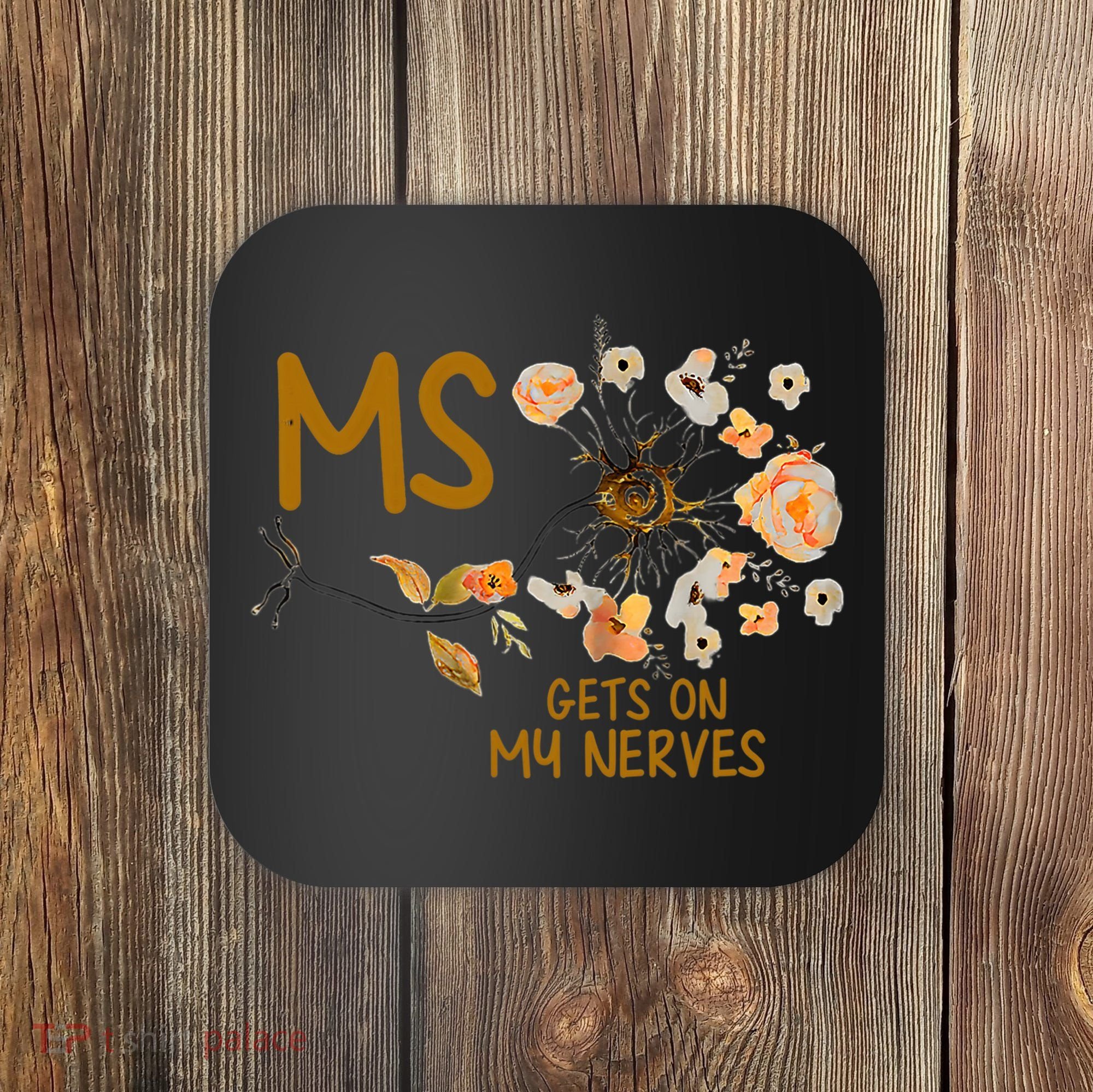 MS Gets On My Nerves Multiple Sclerosis Awareness . Coaster