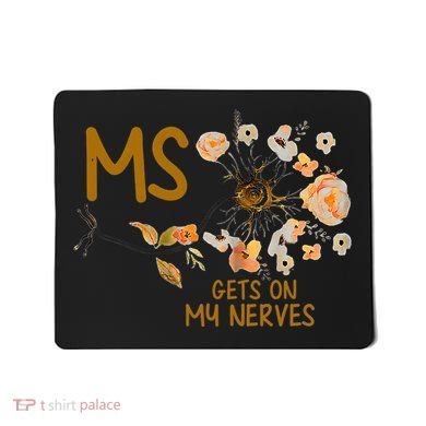 MS Gets On My Nerves Multiple Sclerosis Awareness . Mousepad