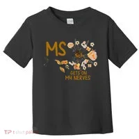MS Gets On My Nerves Multiple Sclerosis Awareness . Toddler T-Shirt thumb 0