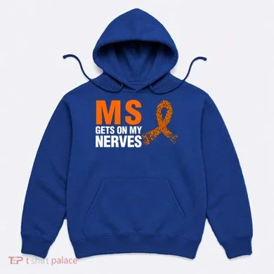 Ms Gets On My Nerves Multiple Sclerosis Cool Gift Hoodie