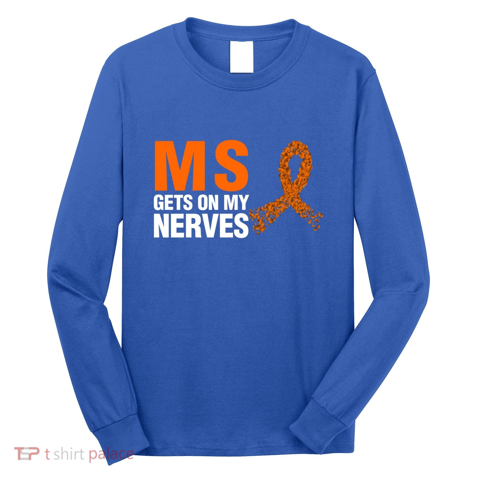 Ms Gets On My Nerves Multiple Sclerosis Cool Gift Long Sleeve Shirt
