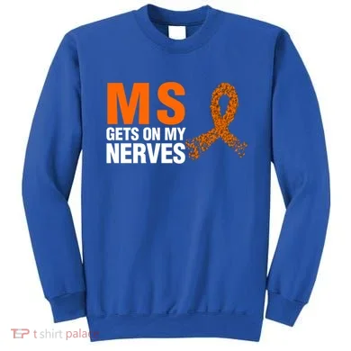 Ms Gets On My Nerves Multiple Sclerosis Cool Gift Sweatshirt