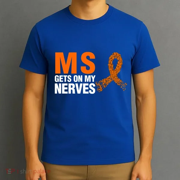 Ms Gets On My Nerves Multiple Sclerosis Cool Gift T-Shirt
