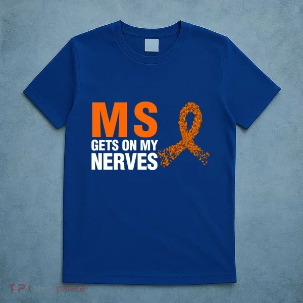 Ms Gets On My Nerves Multiple Sclerosis Cool Gift T-Shirt