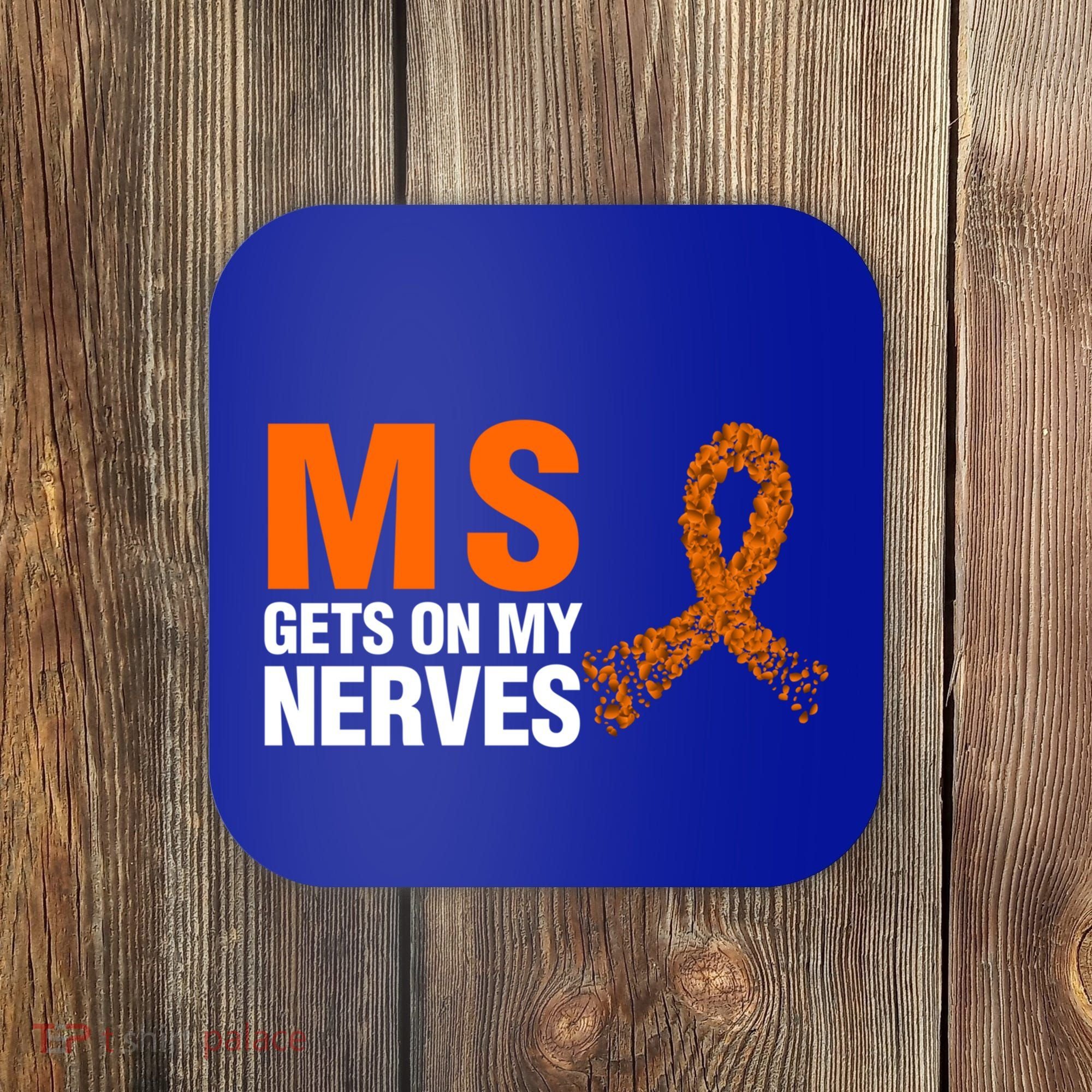Ms Gets On My Nerves Multiple Sclerosis Cool Gift Coaster