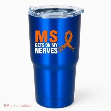 Ms Gets On My Nerves Multiple Sclerosis Cool Gift Tumbler
