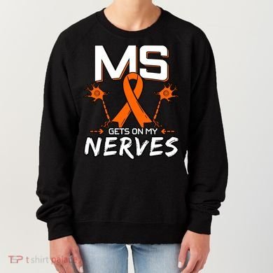 Ms Gets On My Nerves Multiple Sclerosis Awareness Survivor Cool Gift Women's Sweatshirt