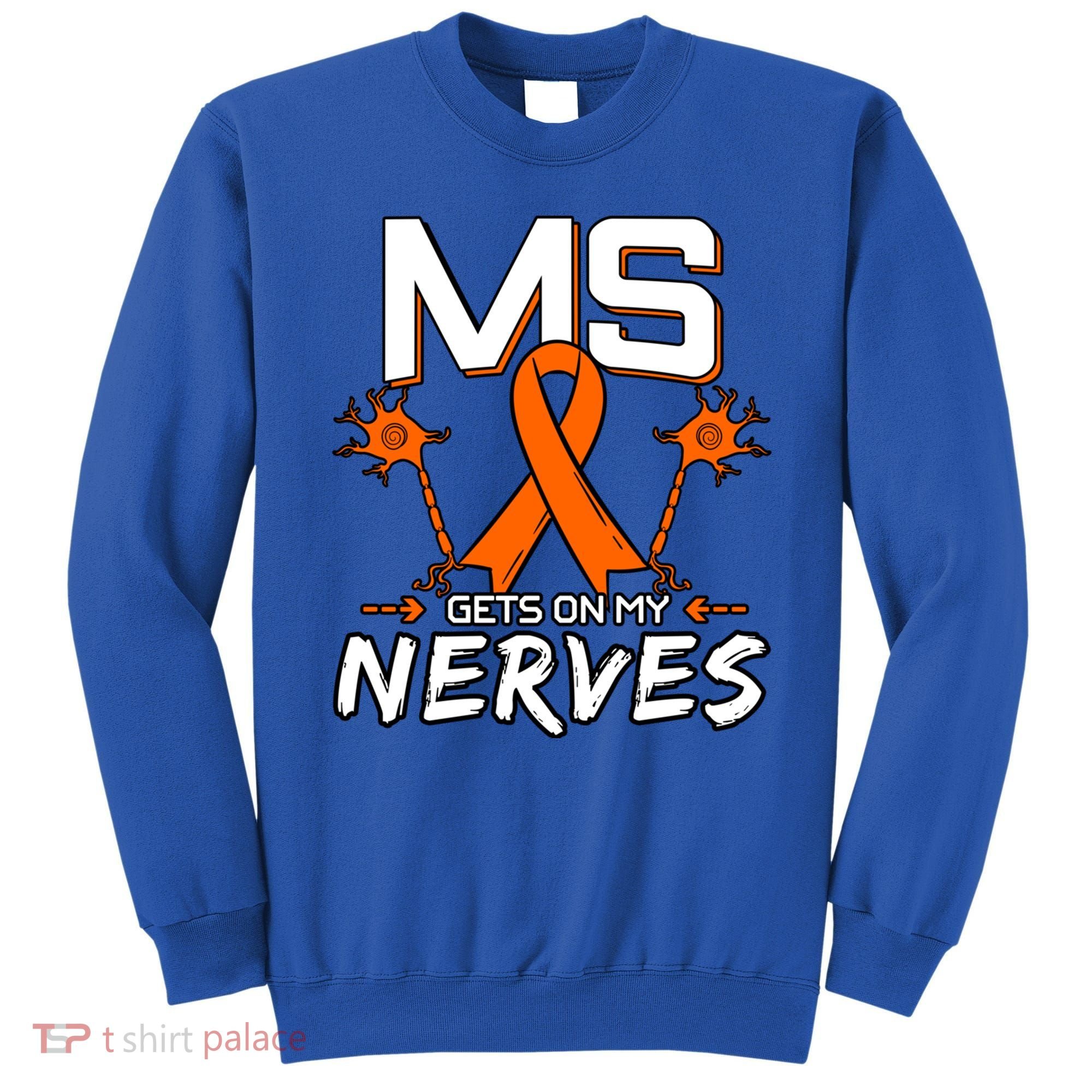 Ms Gets On My Nerves Multiple Sclerosis Awareness Survivor Cool Gift Sweatshirt