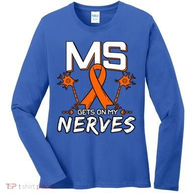 Ms Gets On My Nerves Multiple Sclerosis Awareness Survivor Cool Gift Women's Long Sleeve Shirt