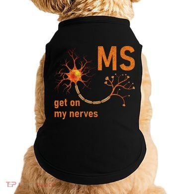 MS Get On My Nerves Neuron Humor Awareness Humor Neurons Doggie Tank