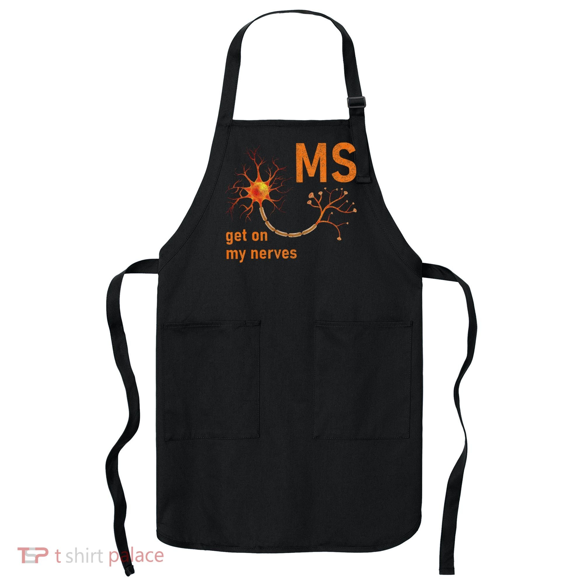 MS Get On My Nerves Neuron Humor Awareness Humor Neurons Apron