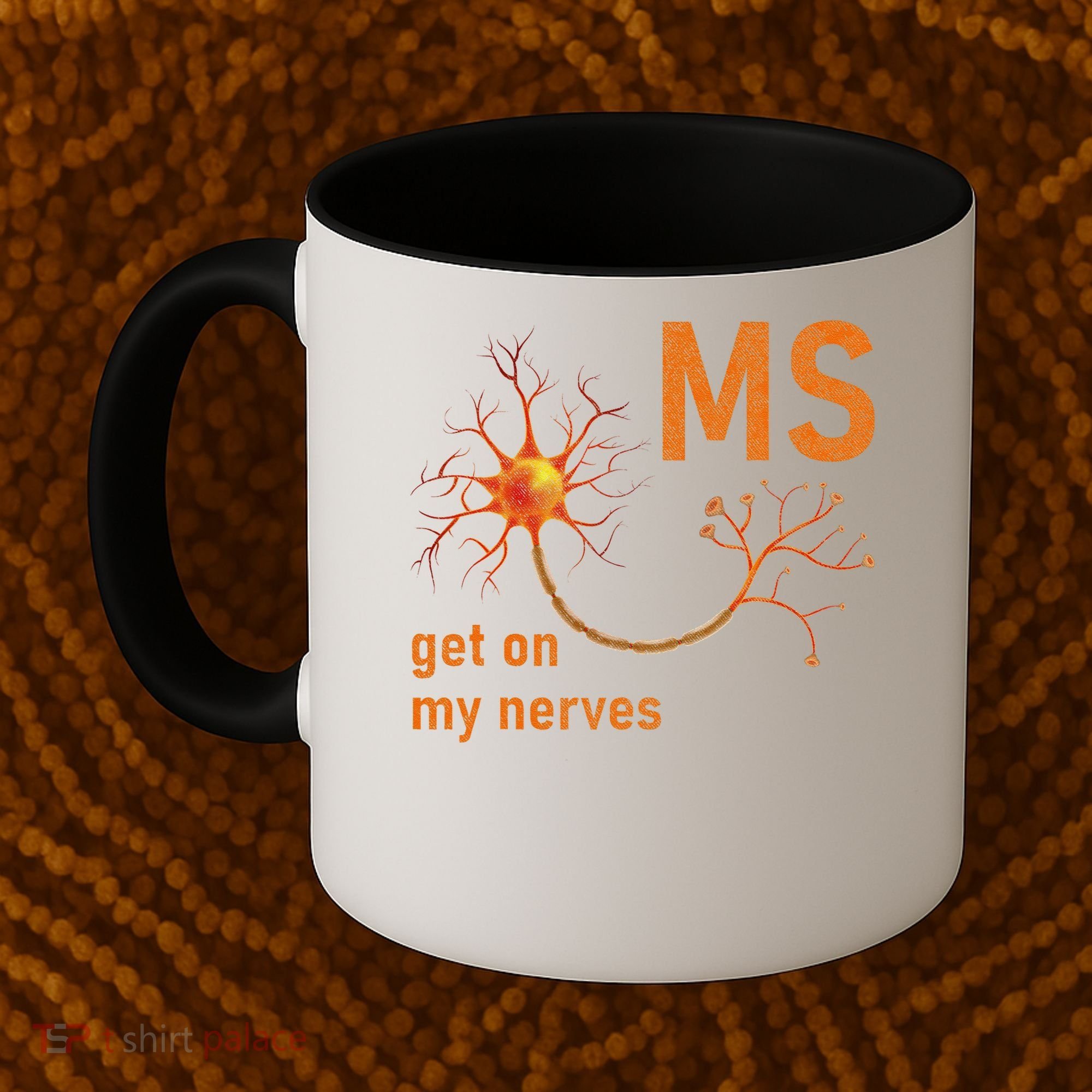 MS Get On My Nerves Neuron Humor Awareness Humor Neurons Coffee Mug