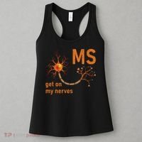 MS Get On My Nerves Neuron Humor Awareness Humor Neurons Women's Tank Top thumb 3