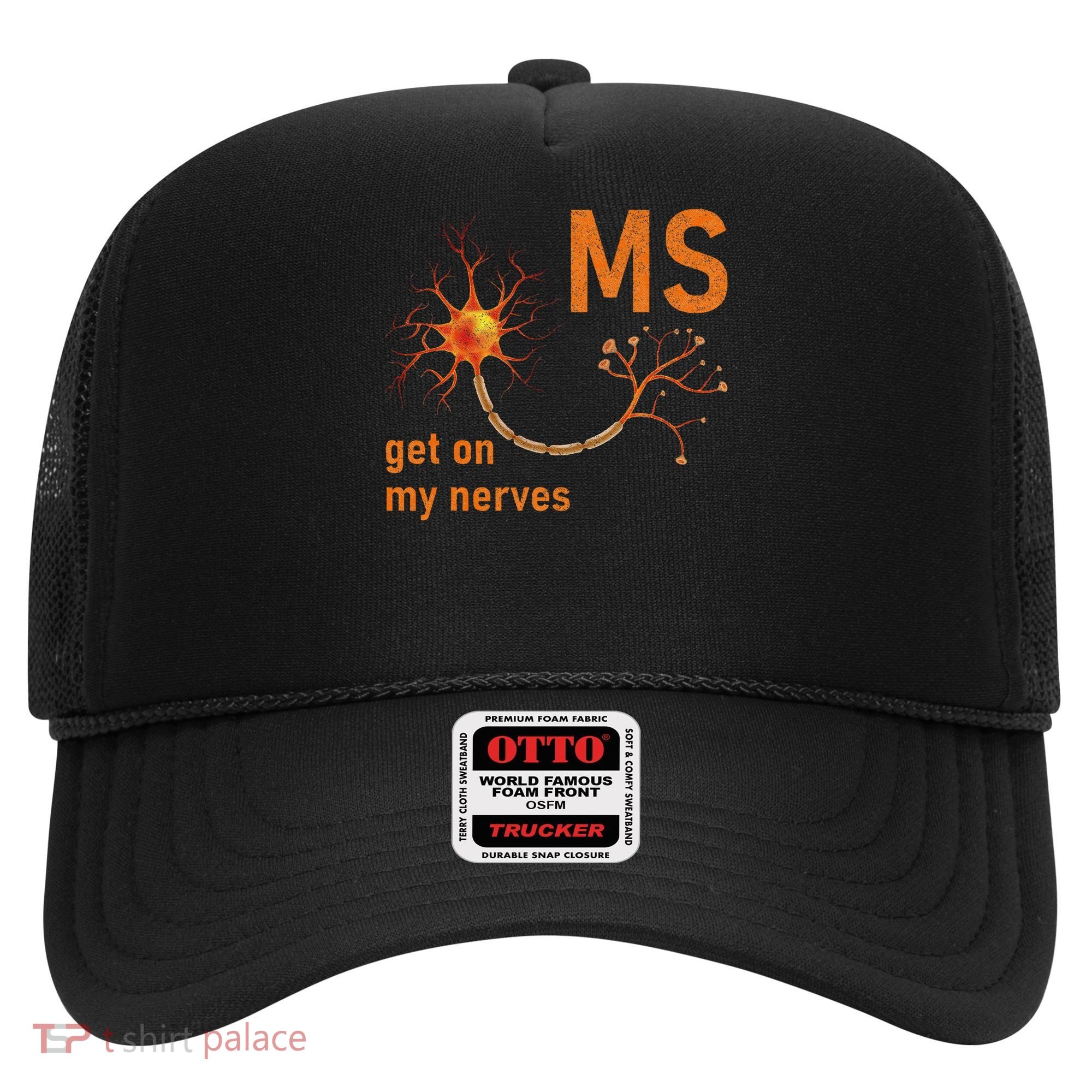 MS Get On My Nerves Neuron Humor Awareness Humor Neurons Hat