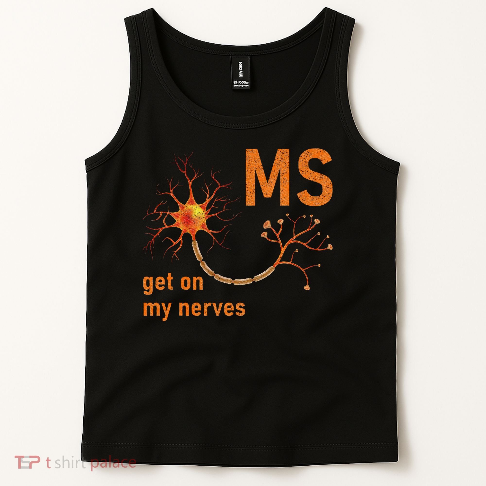 MS Get On My Nerves Neuron Humor Awareness Humor Neurons Tank Top